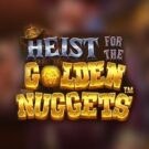 Heist for the Golden Nuggets