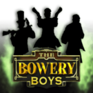 The Bowery Boys